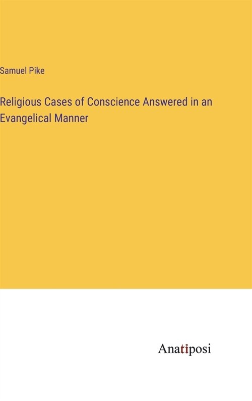 Religious Cases of Conscience Answered in an Evangelical Manner (Hardcover)