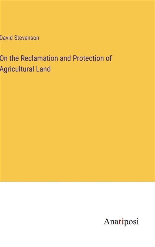 On the Reclamation and Protection of Agricultural Land (Hardcover)