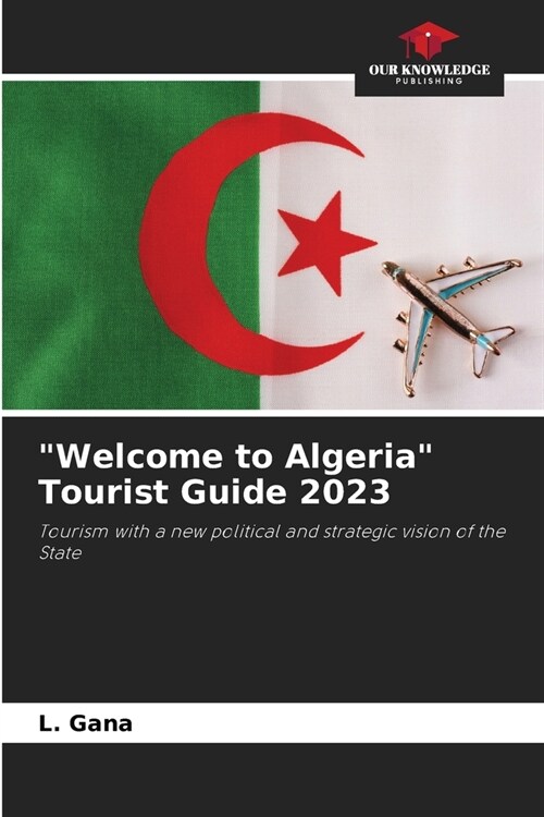 Welcome to Algeria Tourist Guide 2023 (Paperback)