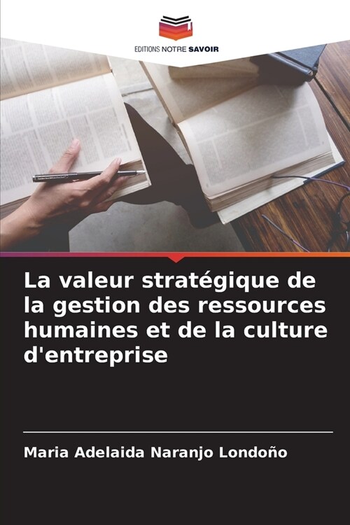 La valeur strat?ique de la gestion des ressources humaines et de la culture dentreprise (Paperback)