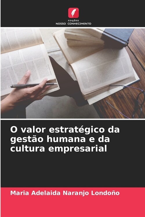 O valor estrat?ico da gest? humana e da cultura empresarial (Paperback)