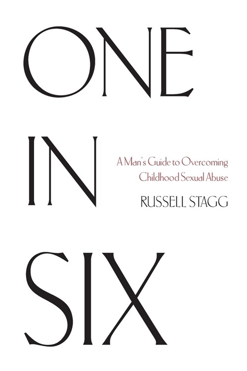 One in Six: A Mans Guide to Overcoming Childhood Sexual Abuse (Paperback)