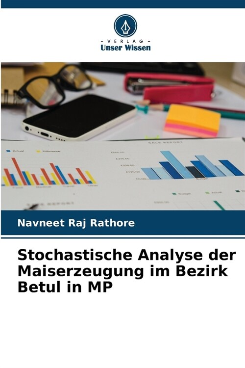 Stochastische Analyse der Maiserzeugung im Bezirk Betul in MP (Paperback)