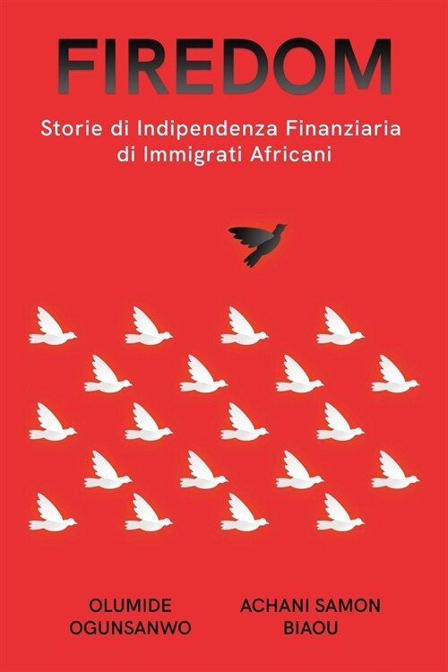 Firedom: Storie di Indipendenza Finanziaria di Immigrati Africani (Paperback)