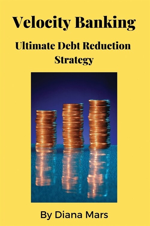 Velocity Banking Ultimate Debt Reduction Strategy (Paperback)