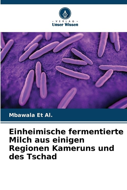 Einheimische fermentierte Milch aus einigen Regionen Kameruns und des Tschad (Paperback)