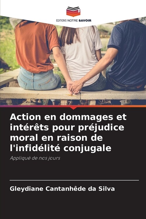 Action en dommages et int??s pour pr?udice moral en raison de linfid?it?conjugale (Paperback)