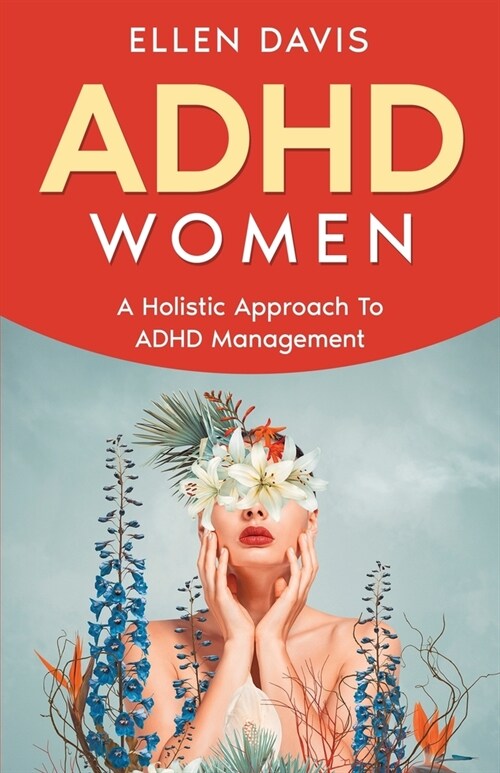 ADHD Women: A Holistic Approach To ADHD Management (Paperback)