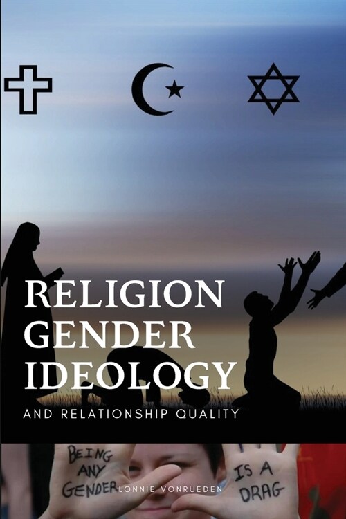 Religion, Gender Ideology, and Relationship Quality (Paperback)