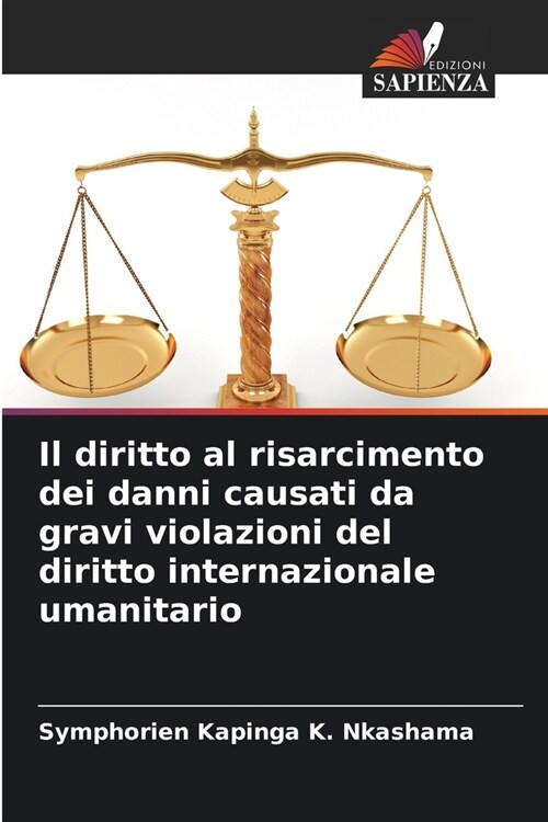 Il diritto al risarcimento dei danni causati da gravi violazioni del diritto internazionale umanitario (Paperback)