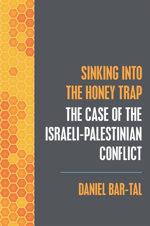 Sinking into the Honey Trap: The Case of the Israeli-Palestinian Conflict (Paperback)