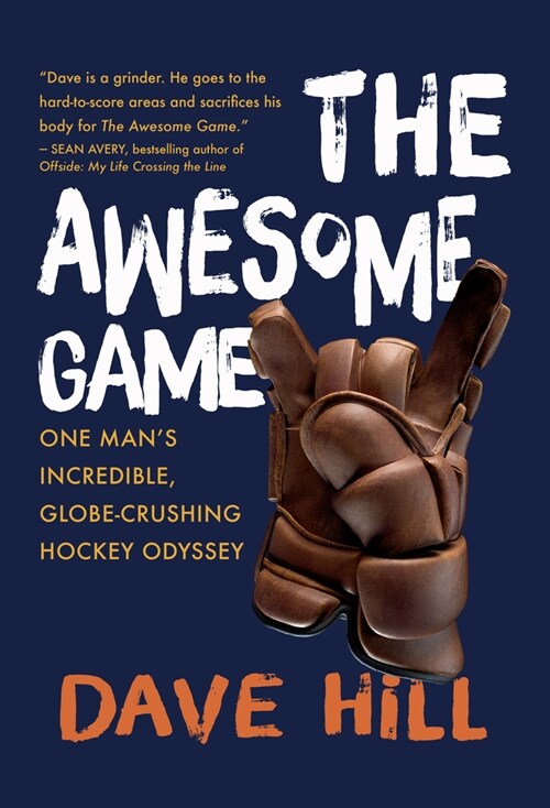 The Awesome Game: One Mans Incredible, Globe-Crushing Hockey Odyssey (Hardcover)