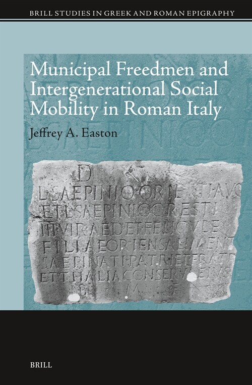 Municipal Freedmen and Intergenerational Social Mobility in Roman Italy (Hardcover)