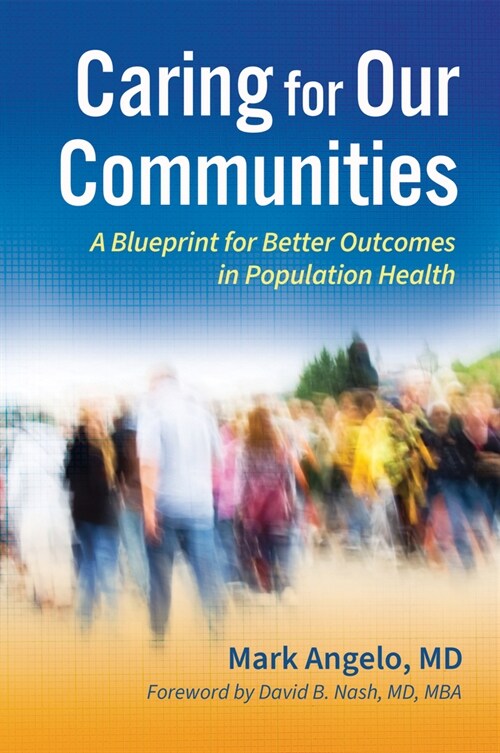Caring for Our Communities: A Blueprint for Better Outcomes in Population Health (Paperback)