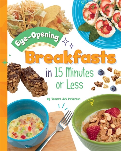 Eye-Opening Breakfasts in 15 Minutes or Less (Hardcover)