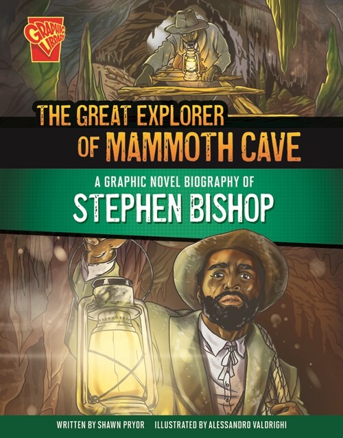 The Great Explorer of Mammoth Cave: A Graphic Novel Biography of Stephen Bishop (Hardcover)