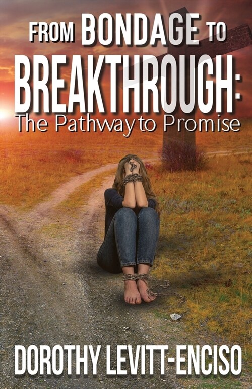 From Bondage to Breakthrough: The Pathway to Promise (Paperback)