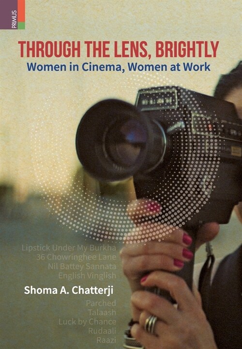 Through the Lens, Brightly: Women in Cinema, Women at Work (Hardcover)