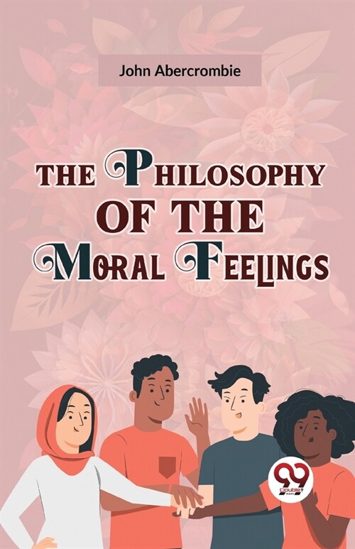 The Philosophy Of The Moral Feelings (Paperback)