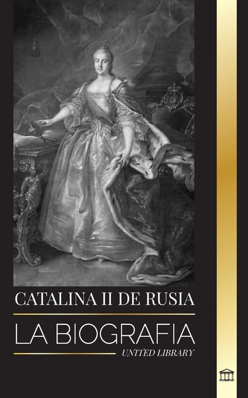 Catalina II de Rusia: La Biograf? y retrato de una mujer rusa, zarina y emperatriz (Paperback)