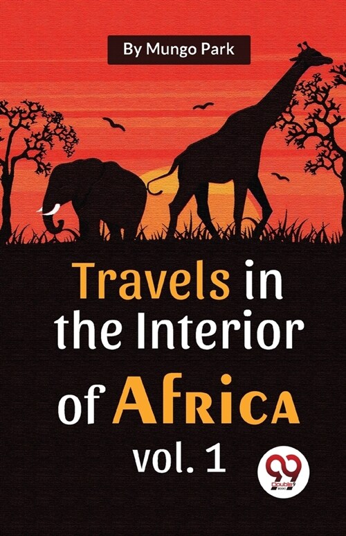 Travels In The Interior Of Africa Vol. 1 (Paperback)