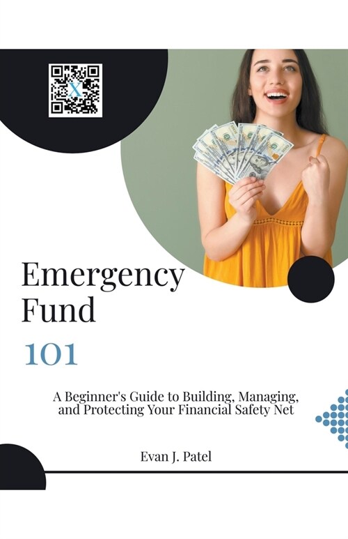 Emergency Fund 101: A Beginners Guide to Building, Managing, and Protecting Your Financial Safety Net (Paperback)