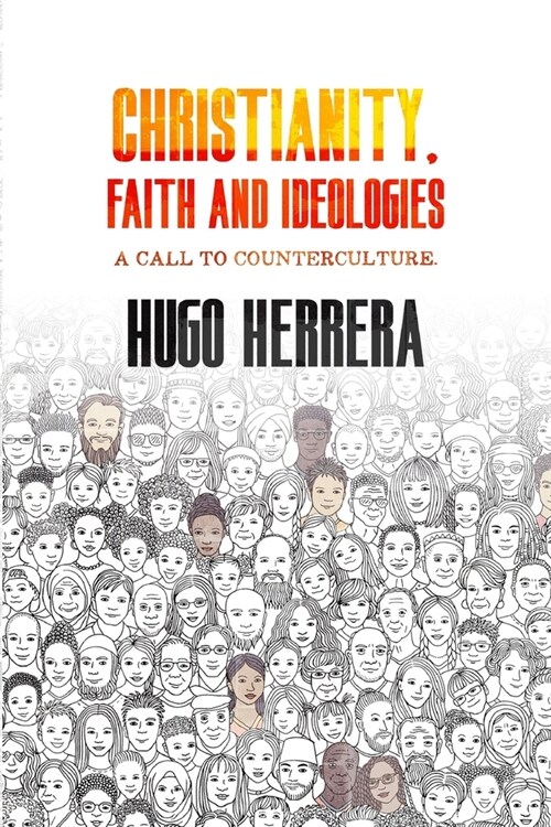 Christianity, Faith and Ideologies: A call to counterculture (Paperback)