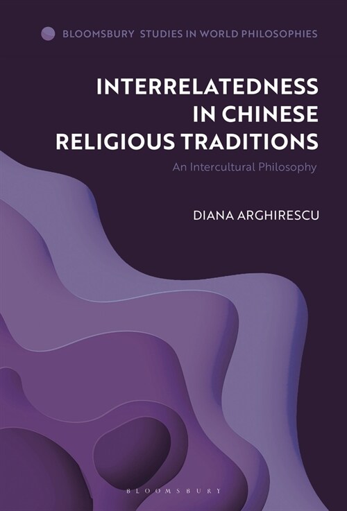 Interrelatedness in Chinese Religious Traditions : An Intercultural Philosophy (Paperback)