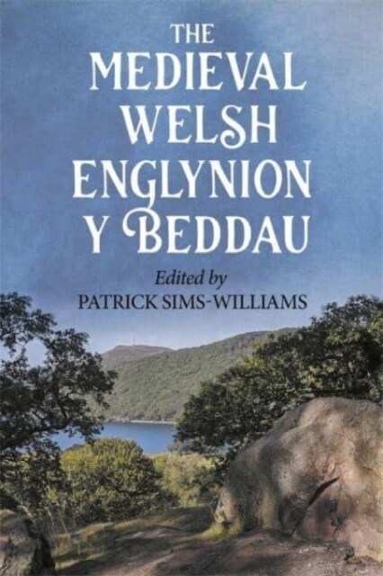 The Medieval Welsh Englynion y Beddau : The Stanzas of the Graves, or Graves of the Warriors of the Island of Britain, attributed to Taliesin (Hardcover)