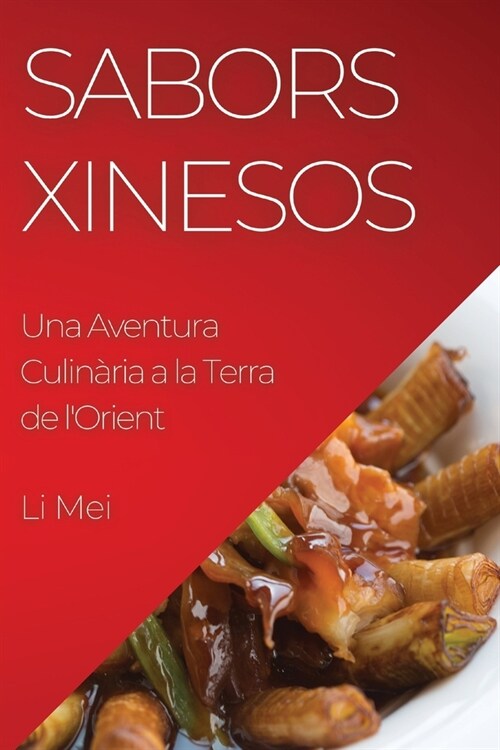 Sabors Xinesos: Una Aventura Culin?ia a la Terra de lOrient (Paperback)