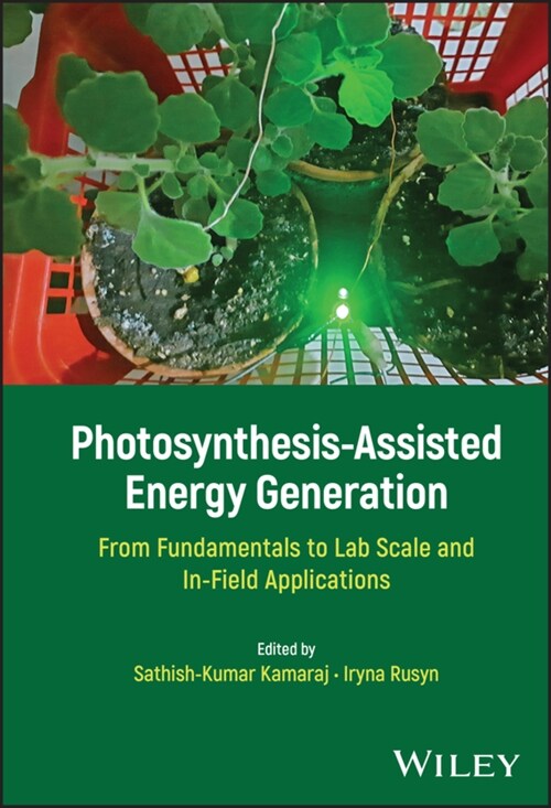 Photosynthesis-Assisted Energy Generation: From Fundamentals to Lab Scale and In-Field Applications (Hardcover)