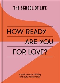 How Ready Are You For Love? : a path to more fulfiling and joyful relationships (Paperback)