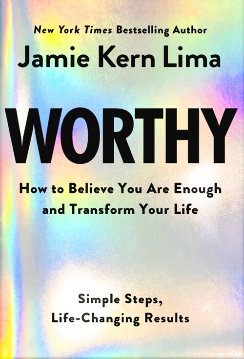 Worthy: How to Believe You Are Enough and Transform Your Life (Hardcover)