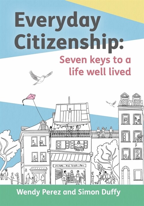 Everyday Citizenship: Seven Keys to a Life Well Lived (Paperback)