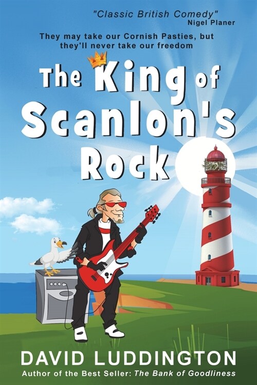 The King Of Scanlons Rock: A tale of freedom, liberty and Cornish Pasties (Paperback)