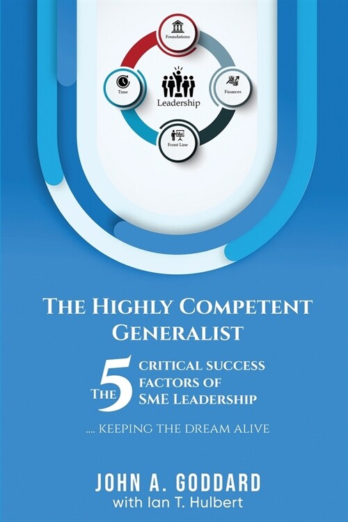 The Highly Competent Generalist: The 5 Critical Success Factors of SME Leadership (Paperback)