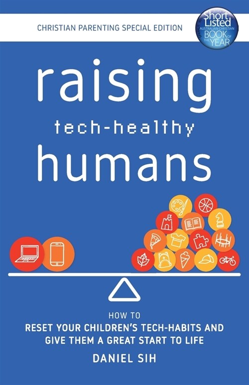 Raising Tech-Healthy Humans - Christian Parenting Edition (Paperback)