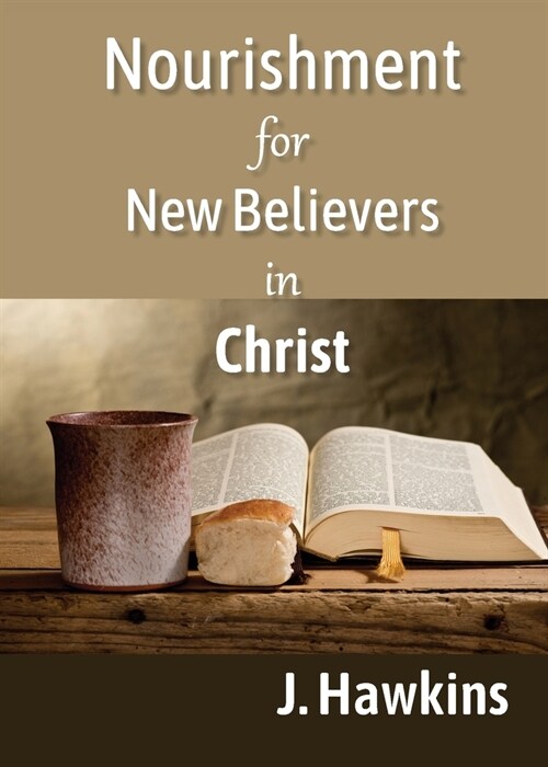 Nourishment for New Believers in Christ (Paperback)