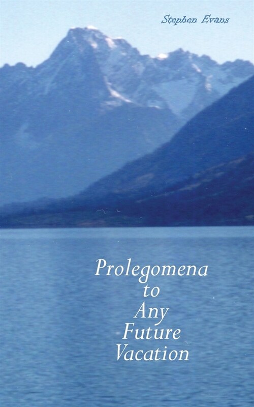 Prolegomena to Any Future Vacation (Paperback)