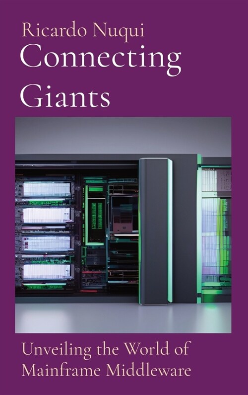 Connecting Giants: Unveiling the World of Mainframe Middleware (Hardcover)