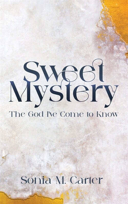 Sweet Mystery: The God Ive Come to Know (Paperback)