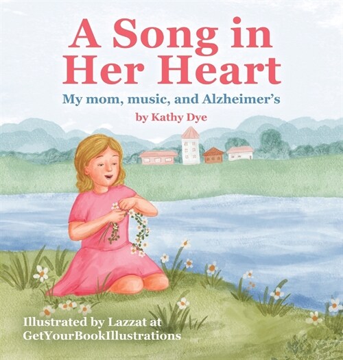 A Song in Her Heart: My Mom, Music and Alzheimers (Hardcover)