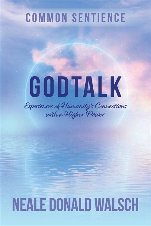 GodTalk: Experiences of Humanitys Connections with a Higher Power (Paperback)