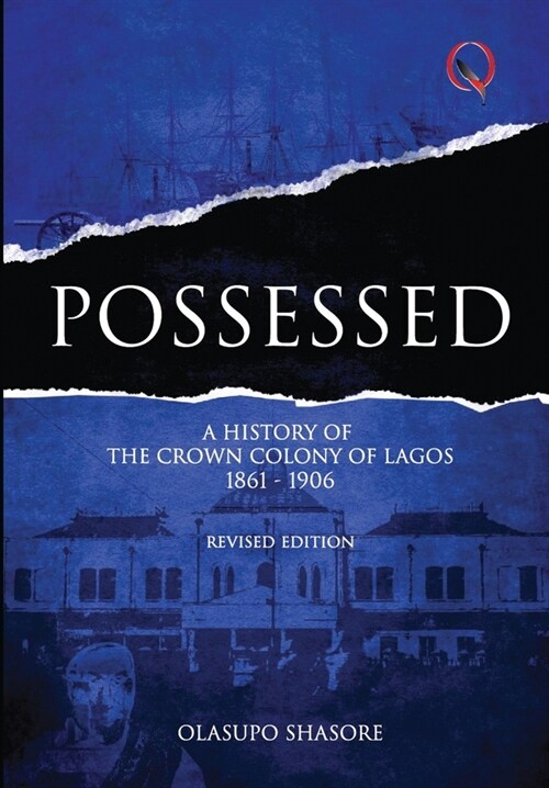 Possessed: A History of The Crown Colony of Lagos 1861-1906 (Hardcover)