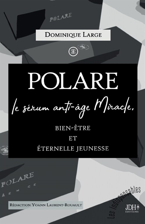 POLARE, le s?um anti-?e Miracle: Bien-?re et ?ernelle jeunesse (Paperback)