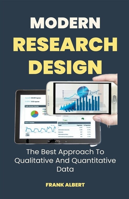 Modern Research Design: The Best Approach To Qualitative And Quantitative Data (Paperback)