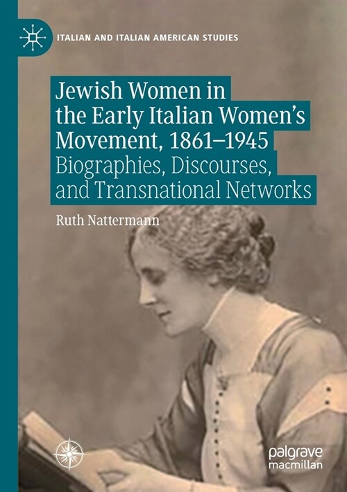 Jewish Women in the Early Italian Womens Movement, 1861-1945: Biographies, Discourses, and Transnational Networks (Paperback, 2022)