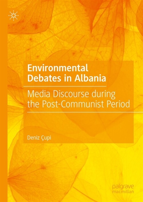 Environmental Debates in Albania: Media Discourse During the Post-Communist Period (Hardcover, 2023)