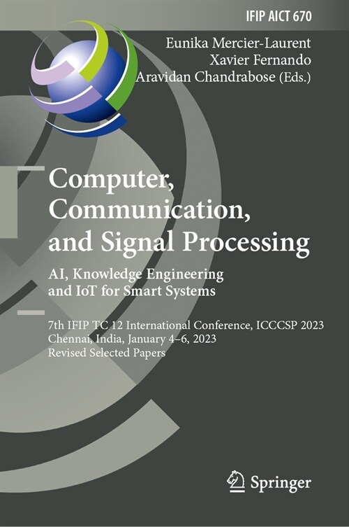 Computer, Communication, and Signal Processing. Ai, Knowledge Engineering and Iot for Smart Systems: 7th Ifip Tc 12 International Conference, Icccsp 2 (Hardcover, 2023)