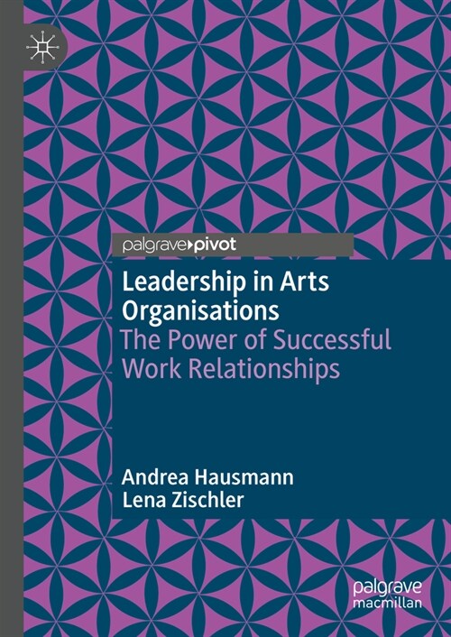 Leadership in Arts Organisations: The Power of Successful Work Relationships (Hardcover, 2023)